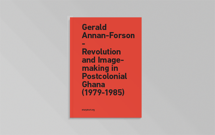 Gerald Annan-Forson: Revolution and Image-making in Postcolonial Ghana (1979–1985)
