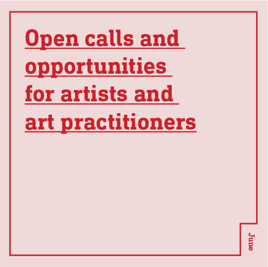 Open calls, opportunities and resources for artists and art practitioners