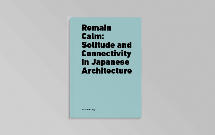 Sharjapan 3–Remain Calm: Solitude and Connectivity in Japanese Architecture