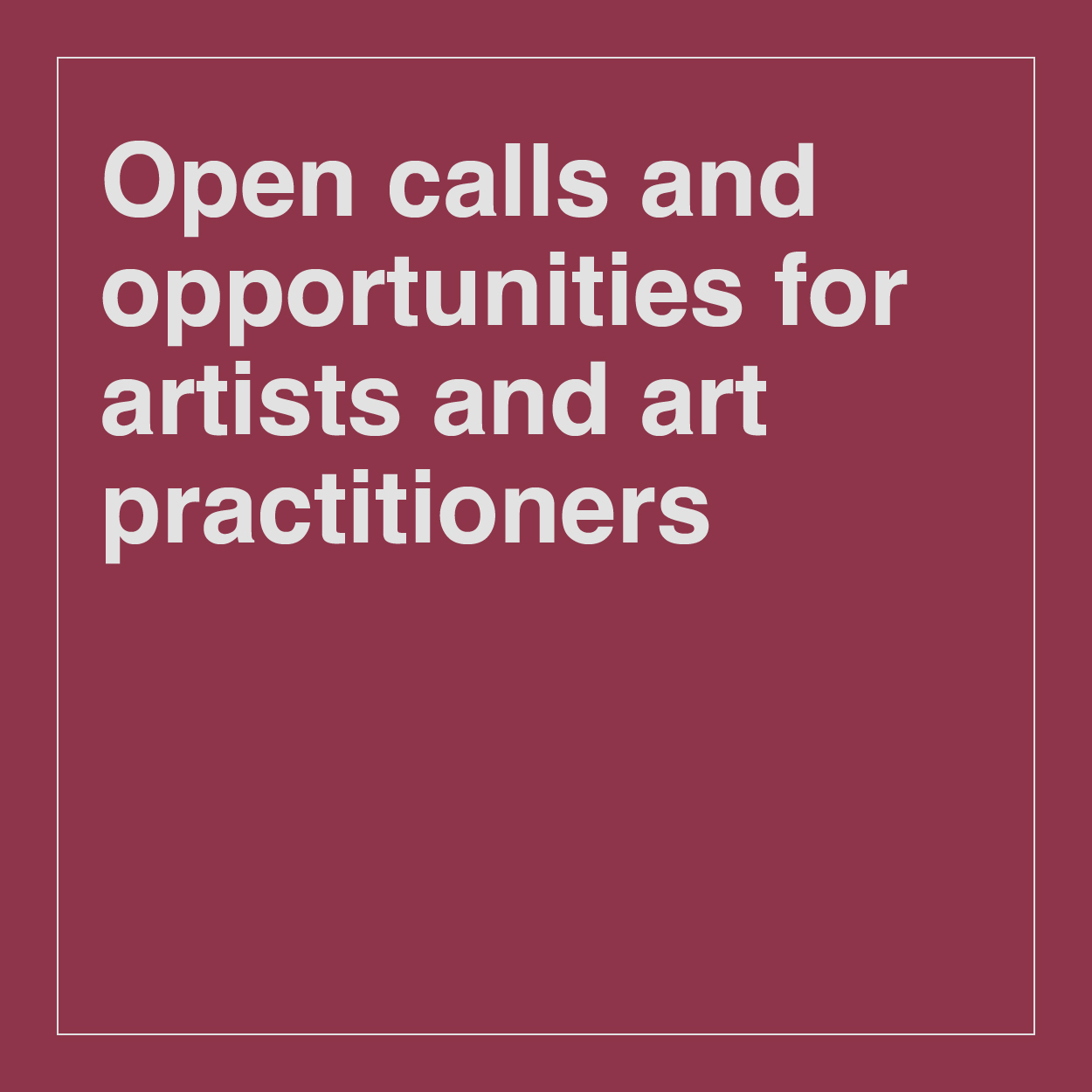 Open calls and opportunities for artists and art practitioners