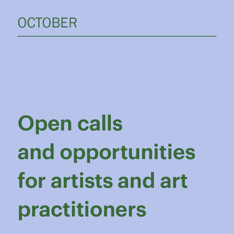 Open calls and opportunities for artists and art practitioners