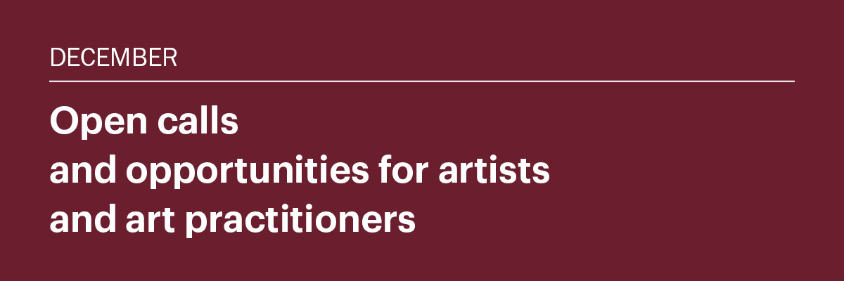 December 2025: Open calls and opportunities for artists and art practitioners