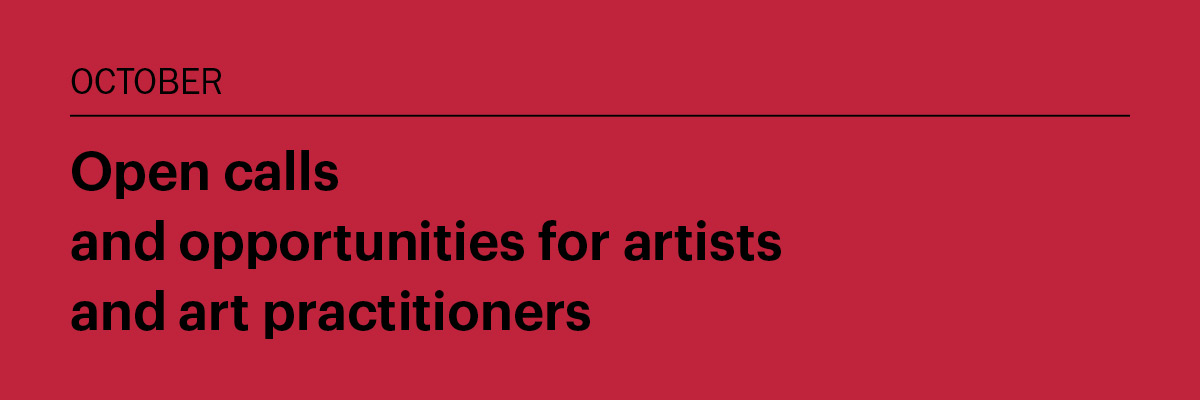 October 2025: Open calls and opportunities for artists and art practitioners