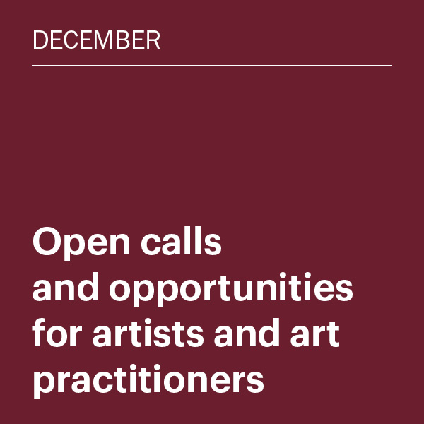 December 2025: Open calls and opportunities for artists and art practitioners