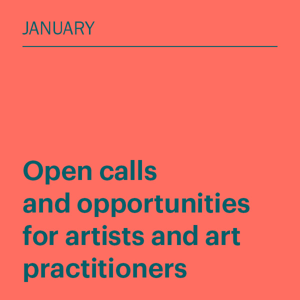 January 2026: Open calls and opportunities for artists and art practitioners