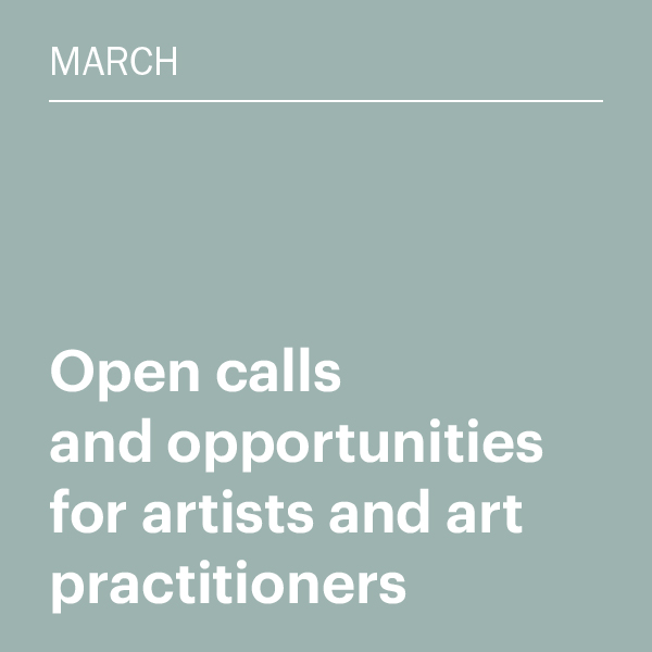 March 2026: Open calls and opportunities for artists and art practitioners
